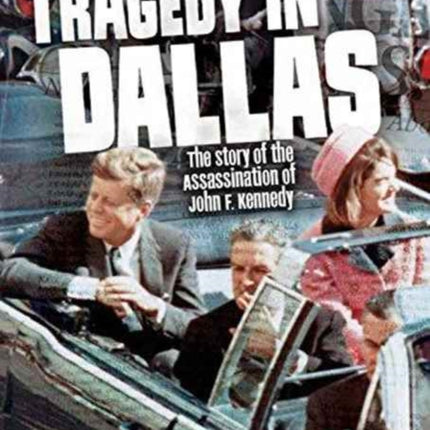 Tragedy In Dallas: The story of the Assassination of John F. Kennedy