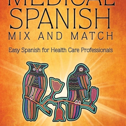 Medical Spanish Mix and Match Easy Spanish for Health Care Professionals