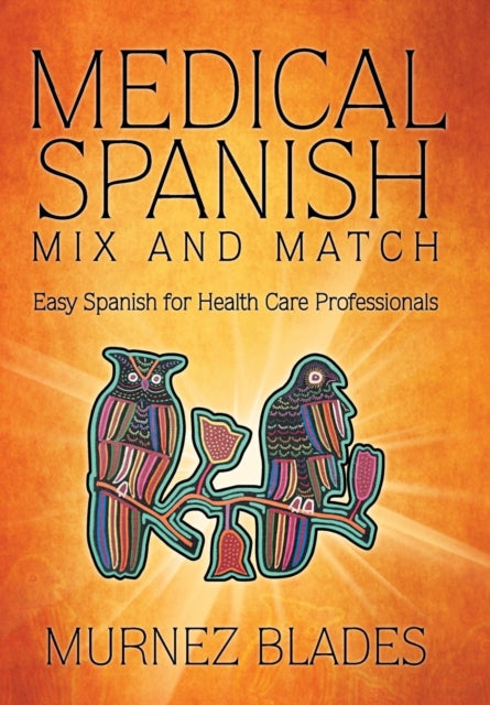 Medical Spanish Mix and Match Easy Spanish for Health Care Professionals