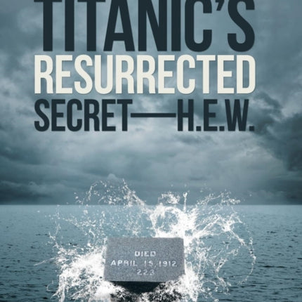 Titanics Resurrected SecretH.E.W.