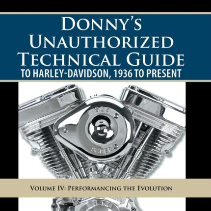Donnys Unauthorized Technical Guide to Harley Davidson Vol. Iv