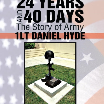 24 YEARS AND 40 DAYS The Story of Army 1LT DANIEL