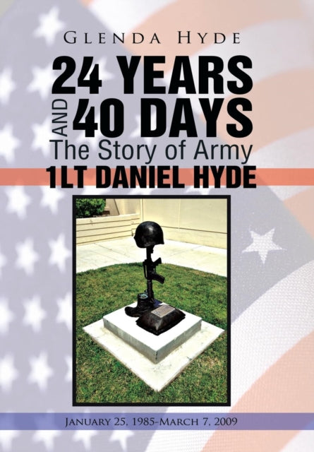 24 YEARS AND 40 DAYS The Story of Army 1LT DANIEL