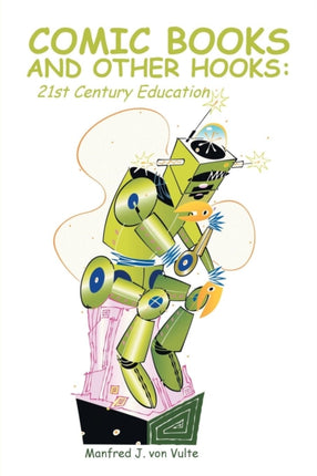 Comic Books and Other Hooks 21st Century Education