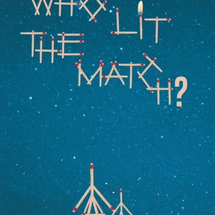 Who Lit the Match