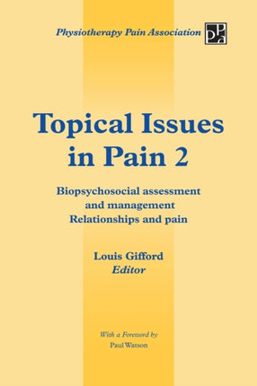 Topical Issues in Pain 2 Biopsychosocial Assessment and Management Relationships and Pain