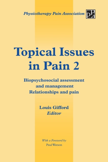 Topical Issues in Pain 2 Biopsychosocial Assessment and Management Relationships and Pain