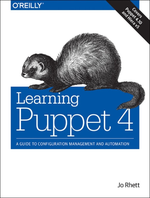 Learning Puppet 4: A Guide to Configuration Management and Automation