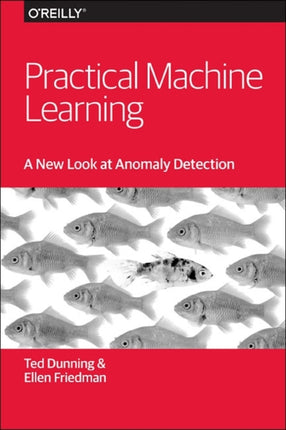 Practical Machine Learning – A New Look at Anomaly  Detection