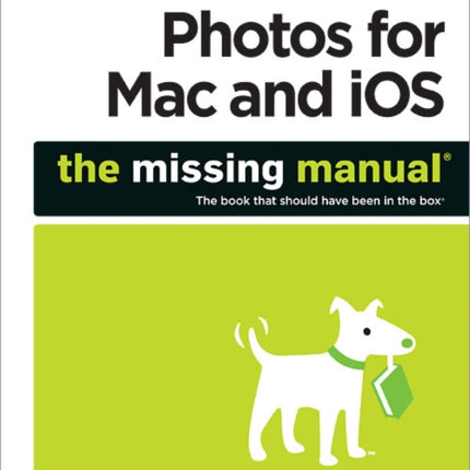 Photos for Mac and iOS: The Missing Manual