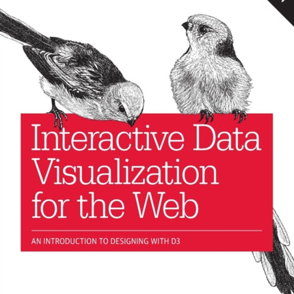 Interactive Data Visualization for the Web: An Introduction to Designing with D3