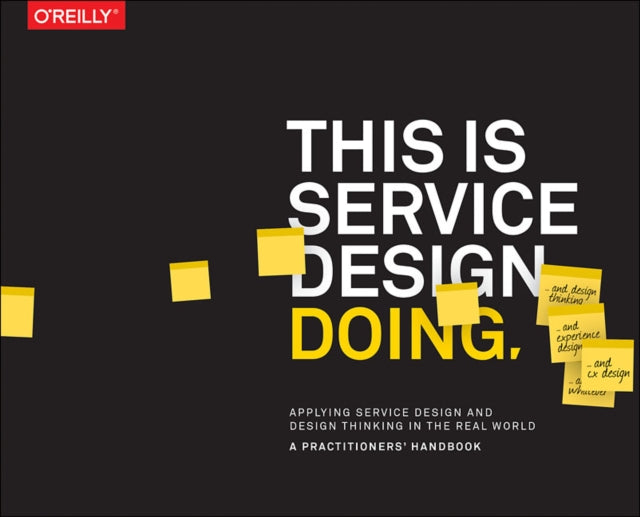 This is Service Design Doing: Applying Service Design Thinking in the Real World