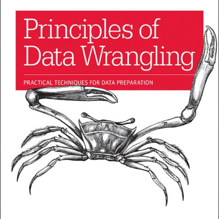 Principles of Data Wrangling: Practical Techniques for Data Preparation