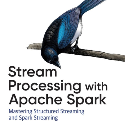 Stream Processing with Apache Spark: Mastering Structured Streaming and Spark Streaming