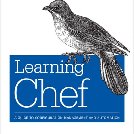 Learning Chef: A Guide to Configuration Management and Automation