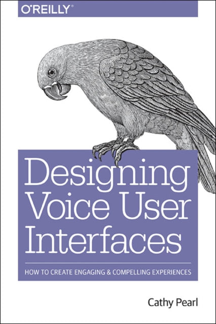 Designing Voice User Interfaces