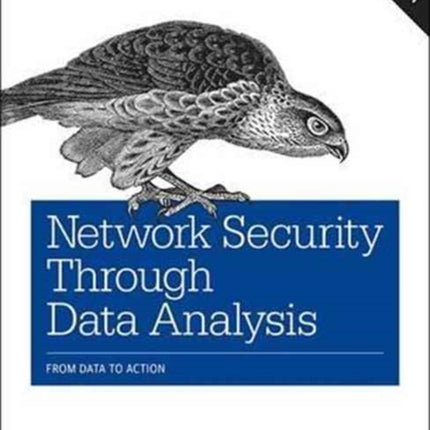 Network Security Through Data Analysis: From Data to Action