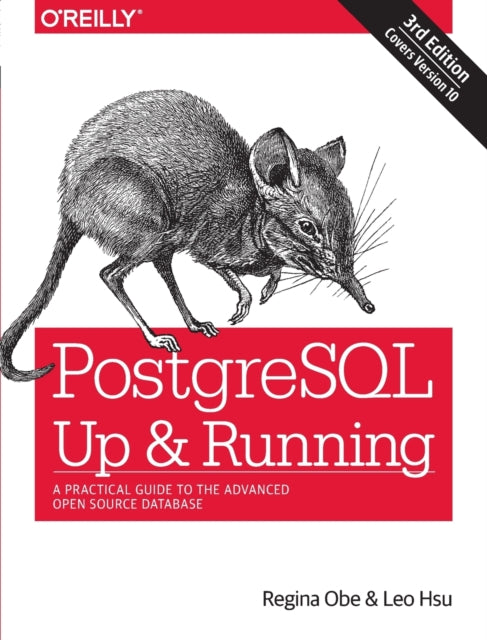 PostegreSQL: Up and Running, 3e: A Practical Guide to the Advanced Open Source Database