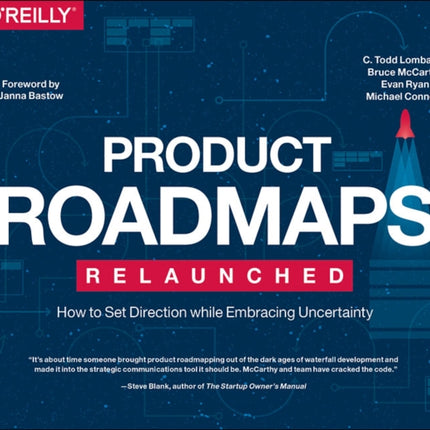 Product Roadmaps Relaunched: How to Set Direction while Embracing Uncertainty