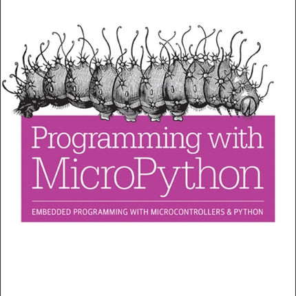 Programming with MicroPython: Embedded Programming with Microcontrollers and Python