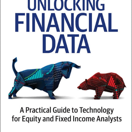 Unlocking Financial Data: A Practical Guide to Technology for Equity and Fixed Income Analysts