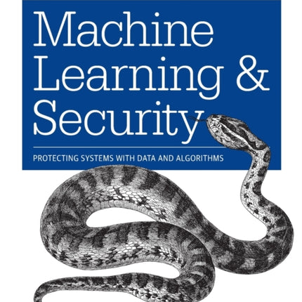 Machine Learning and Security: Protecting Systems with Data and Algorithms