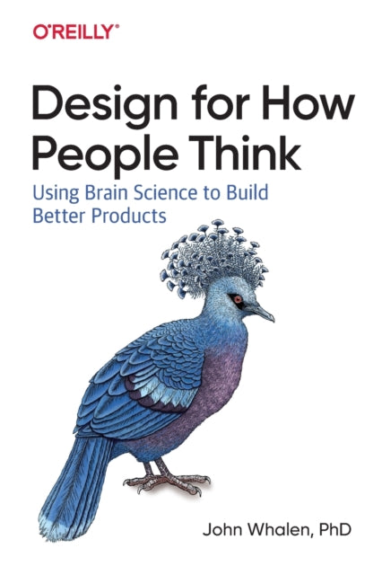 Design for How People Think: Using Brain Science to Build Better Products