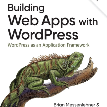 Building Web Apps with WordPress 2e: WordPress as an Application Framework