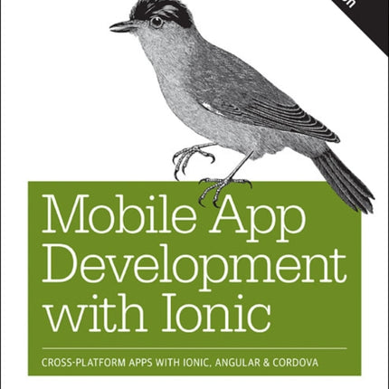 Mobile App Development with Ionic, Revised Edition: Cross-Platform Apps with Ionic, Angular, and Cordova