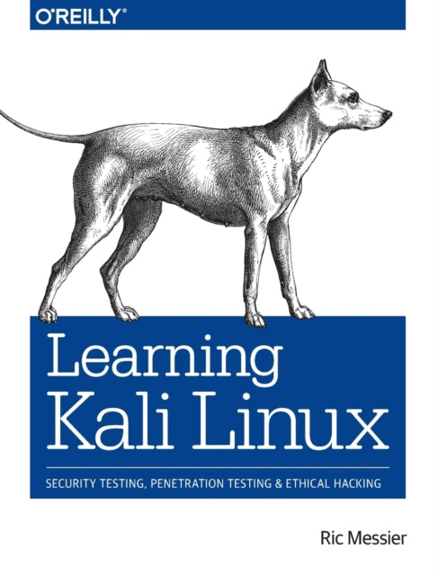 Learning Kali Linux: Security Testing, Penetration Testing & Ethical Hacking