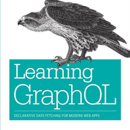 Learning GraphQL: Declarative Data Fetching for Modern Web Apps