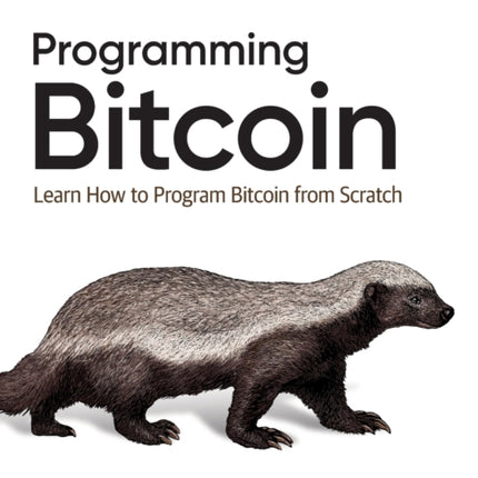 Programming Bitcoin: Learn How to Program Bitcoin from Scratch