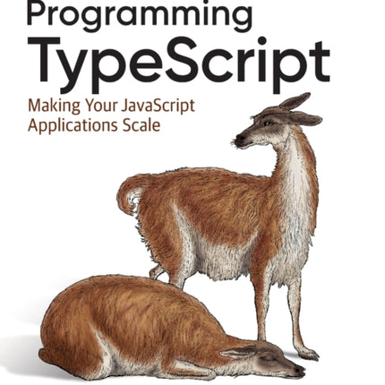 Programming TypeScript: Making Your JavaScript Applications Scale