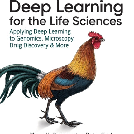 Deep Learning for the Life Sciences: Applying Deep Learning to Genomics, Microscopy, Drug Discovery, and More