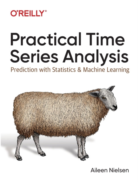 Practical Time Series Analysis: Prediction with Statistics and Machine Learning