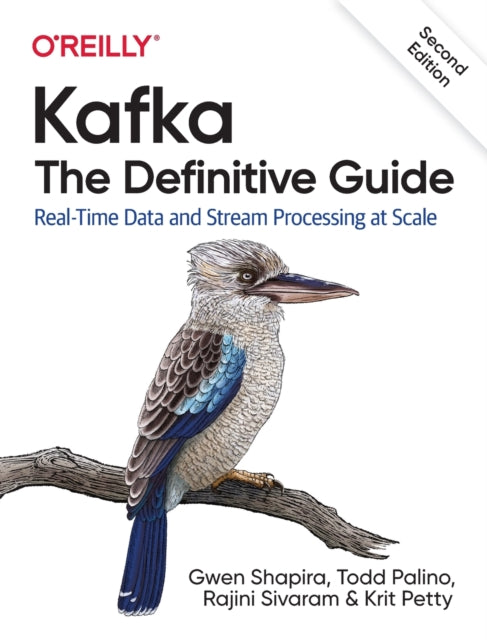 Kafka - The Definitive Guide: Real-Time Data and Stream Processing at Scale