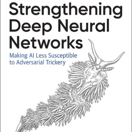 Strengthening Deep Neural Networks: Making AI Less Susceptible to Adversarial Trickery