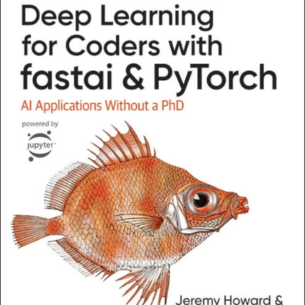 Deep Learning for Coders with fastai and PyTorch: AI Applications Without a PhD