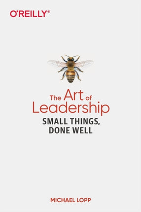 Art of Leadership, The: Small Things, Done Well