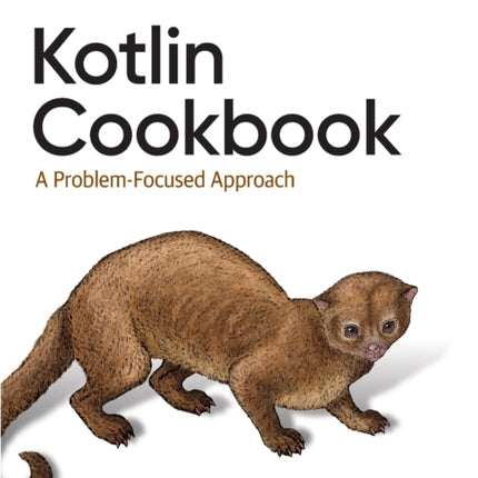 Kotlin Cookbook: A Problem-Focused Approach