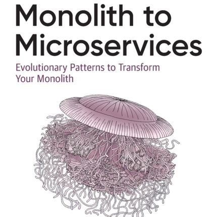 Monolith to Microservices: Evolutionary Patterns to Transform Your Monolith