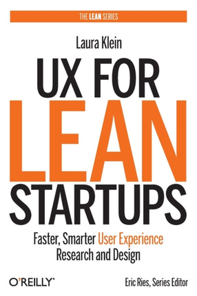 UX for Lean Startups: Faster, Smarter User Experience Research and Design