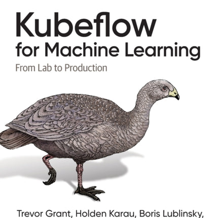 Kubeflow for Machine Learning: From Lab to Production