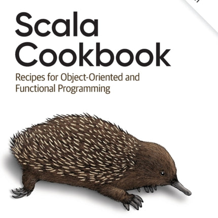 Scala Cookbook: Recipes for Object-Oriented and Functional Programming