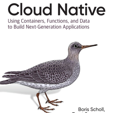 Cloud Native: Using containers, functions, and data to build next-generation applications