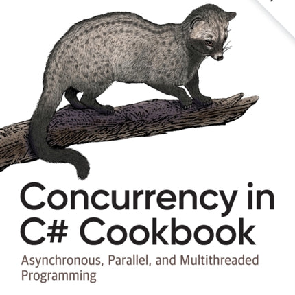 Concurrency in C# Cookbook: Asynchronous, Parallel, and Multithreaded Programming