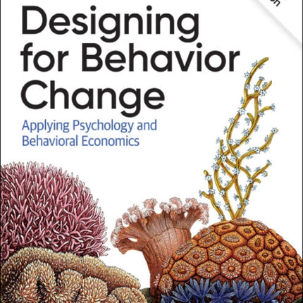 Designing for Behavior Change: Applying Psychology and Behavioral Economics