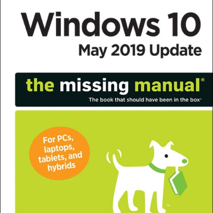 Windows 10 May 2019 Update: The Missing Manual: The Book That Should Have Been in the Box