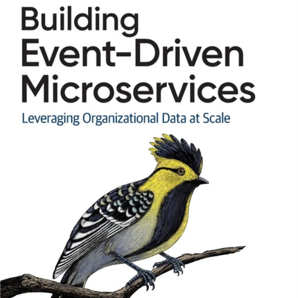 Building Event-Driven Microservices: Leveraging Organizational Data at Scale