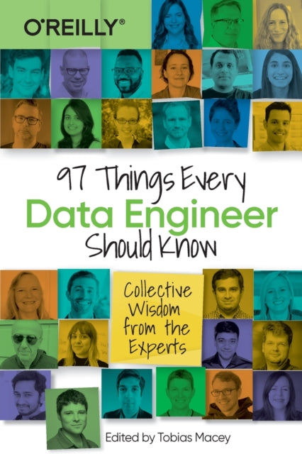 97 Things Every Data Engineer Should Know: Collective Wisdom from the Experts